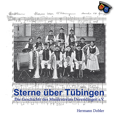 Sterne &uuml;ber T&uuml;bingen. Die Geschichte des Musikvereins Derendingen e.V.