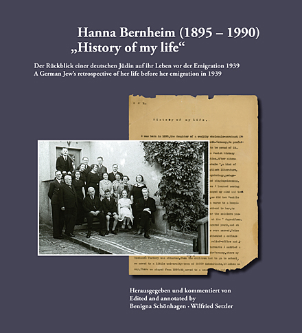 Hanna Bernheim (1895-1990): &bdquo;History of my Life&ldquo; &ndash; Geschichte meines Lebens. 
