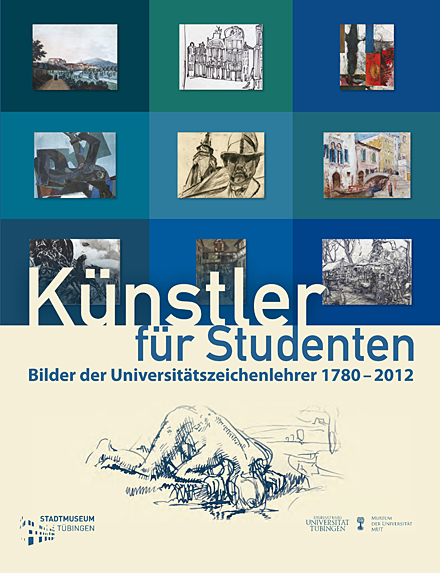 Katalog K&uuml;nstler f&uuml;r Studenten. Bilder der Universit&auml;tszeichenlehrer 1780&ndash;2012