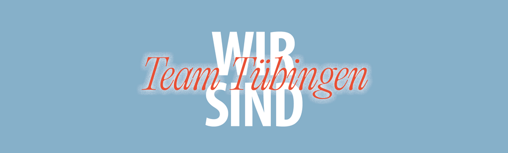 Schriftzug: Wir sind Team T&uuml;bingen
