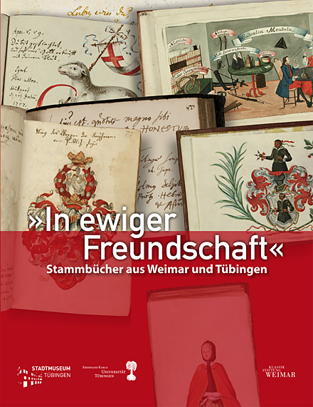 Katalog &bdquo;In ewiger Freundschaft&ldquo;. Stammb&uuml;cher aus Weimar und T&uuml;bingen
