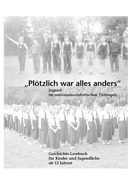 Werkheft &bdquo;Pl&ouml;tzlich war alles anders&ldquo;. Jugend im nationalsozialistischen T&uuml;bingen