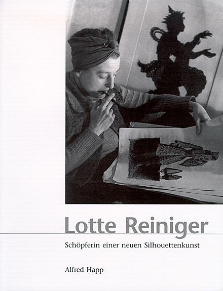 Alfred Happ. Lotte Reiniger. Sch&ouml;pferin einer neuen Silhouettenkunst. 2004