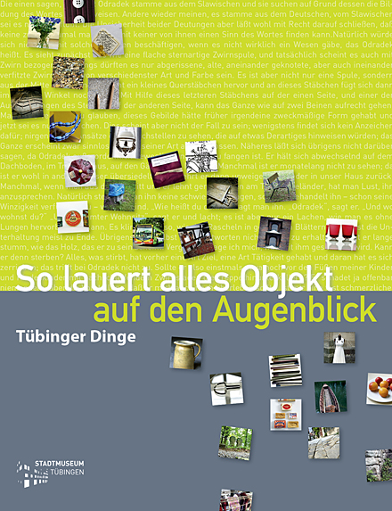 Katalog So lauert alles Objekt auf den Augenblick. T&uuml;binger Dinge