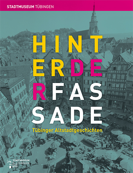 Katalog 103: Hinter der Fassade. T&uuml;binger Altstadtgeschichten